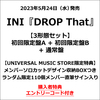 INI / DROP That【3形態セット】【エントリーコード特典付き】【CD MAXI】【+DVD】