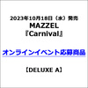 MAZZEL / Carnival【DELUXE A】【オンラインイベント応募商品】【CD MAXI】【+DVD】