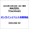 MAZZEL / Carnival【DELUXE B】【オンラインイベント応募商品】【CD MAXI】【+DVD】