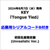 KEY / Tongue Tied【初回生産限定盤 (Unrealistic Ver.)】【応募用シリアルコードB付き】【CD MAXI】【+Lyric Booklet】【+Photocard】
